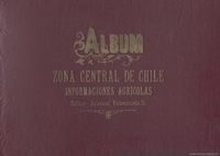 Álbum zona central de Chile : 1923 : informaciones agrícolas