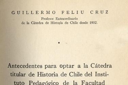 Antecedentes para optar a la Cátedra titular de Historia de Chile del Instituto Pedagógico de la Facultad de Filosofía y Educación de la Universidad de Chile