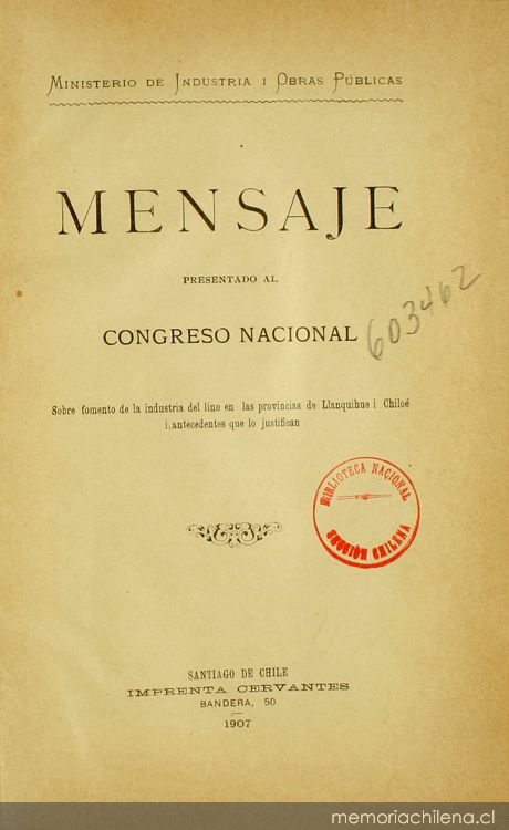 Mensaje presentado al Congreso Nacional: sobre fomento de la industria del lino en las provincias de LLanquihue y Chiloé i antecedentes que lo justifican