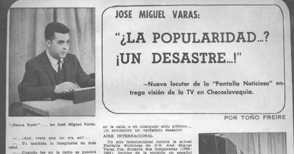 José Miguel Varas : ¿La popularidad...? ¡Un desastre...!