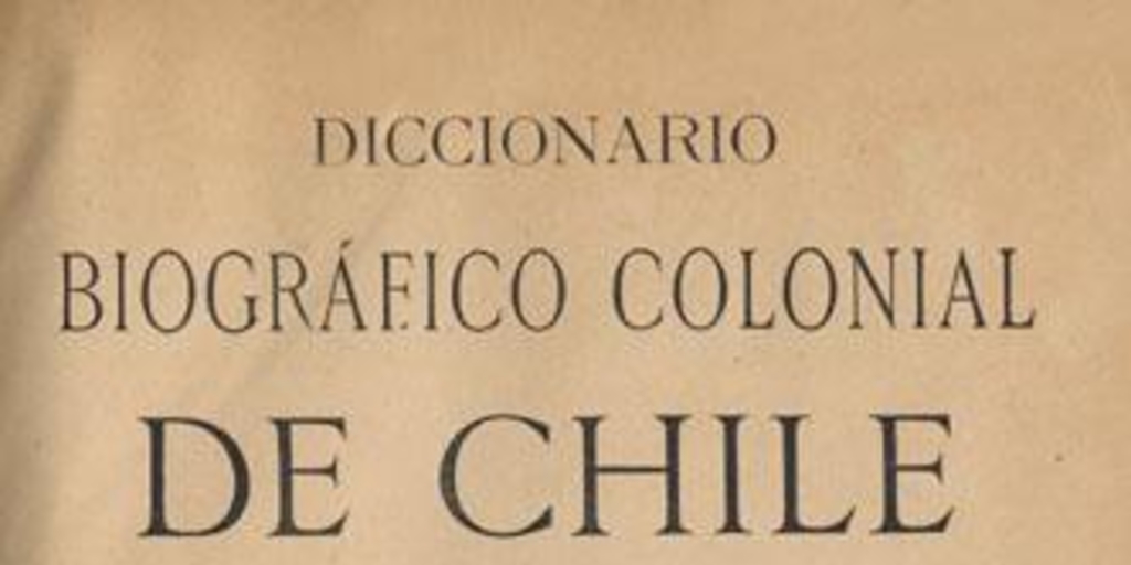 Diccionario biográfico colonial de Chile