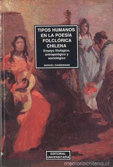 Tipos humanos en la poesía folclórica chilena : ensayo filológico, antropológico y sociológico