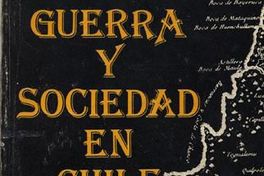 Guerra y sociedad en Chile : la transformación de la Guerra de Arauco y la esclavitud de los indios