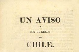 Un aviso a los pueblos de Chile. Están decretados vuestros destinos. Escuchad...