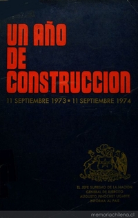 Mensaje Presidencial: 11 septiembre 1973-11 septiembre 1974: S.E. el Presidente de la República General de Ejército Augusto Pinochet Ugarte informa al país