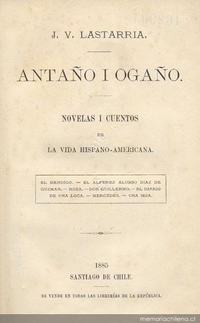 Antaño i ogaño :novelas i cuentos de la vida hispano-americana