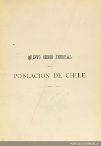Quinto Censo Jeneral de la Población de Chile : levantado el 19 de abril de 1875