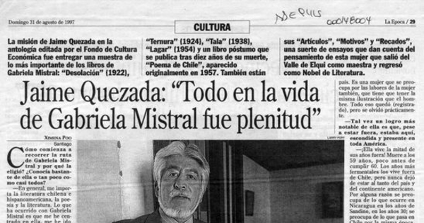 Jaime Quezada: Todo en la vida de Gabriela Mistral fue plenitud