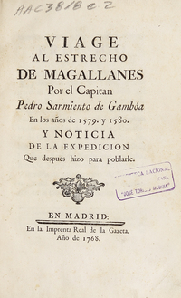 Viage al Estrecho de Magallanes por el Capitán Pedro Sarmiento de Gamboa en los años de 1579 y 1580 : y noticia de la expedicion que después hizo para poblarle
