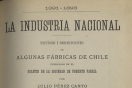 La Industria Nacional : 1891-1893 : estudios y descripciones de algunas fábricas de Chile publicados en el Boletín de la Sociedad de Fomento Fabril : Cuaderno II