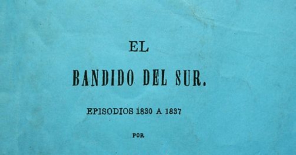 El bandido del sur: episodios : 1830 a 1837
