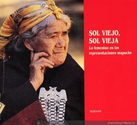 Sol viejo, sol vieja : Lo fenenino en las representaciones mapuches
