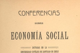 Conferencias sobre economía social dictadas en la Universidad Católica de Santiago de Chile