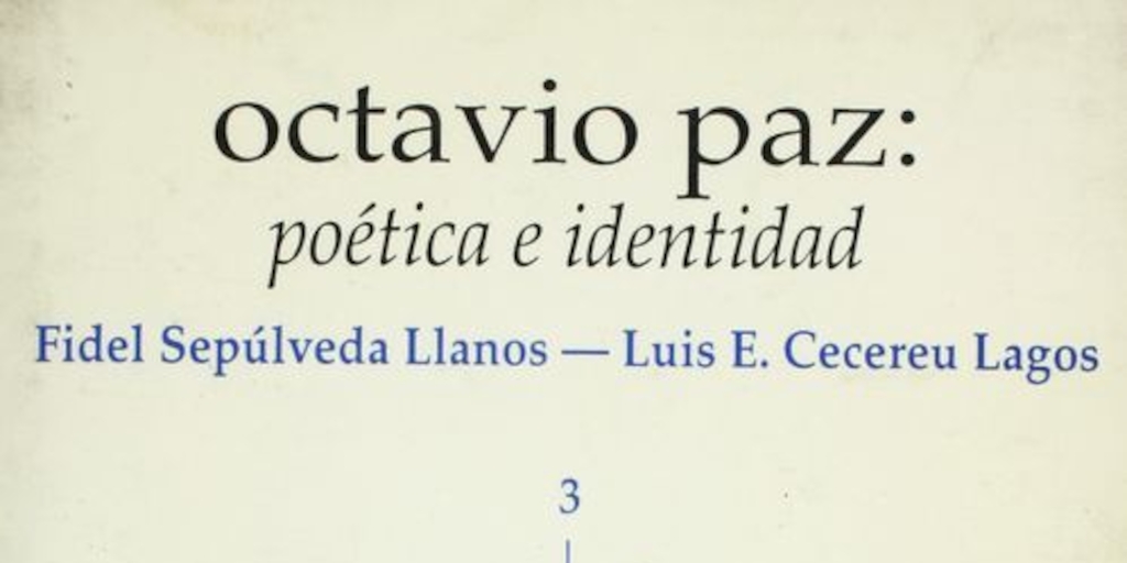 Octavio Paz: El Arco y la Lira y El Laberinto de la Soledad: Estética e identidad