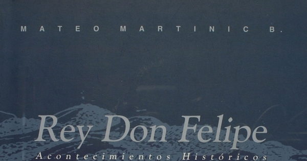 Rey Don Felipe: acontecimientos históricos: una secuencia de la presencia humana en el sector central del estrecho de Magallanes