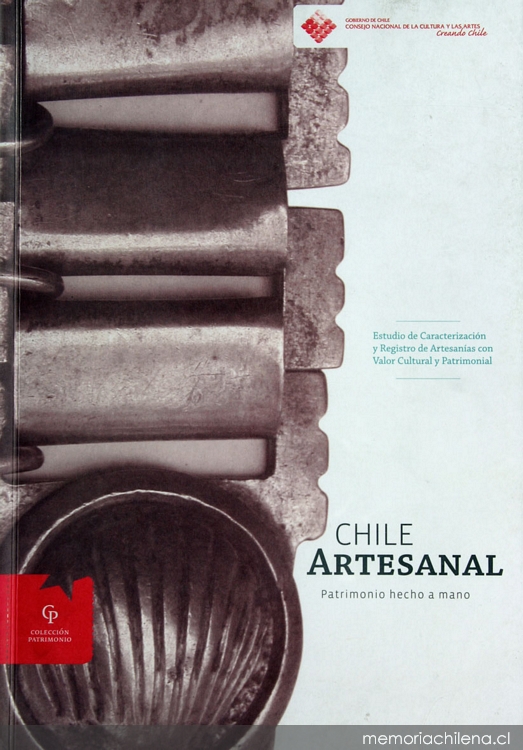 Chile artesanal: patrimonio hecho a mano: estudio de caracterización y registro de artesanías con valor cultural y patrimonial
