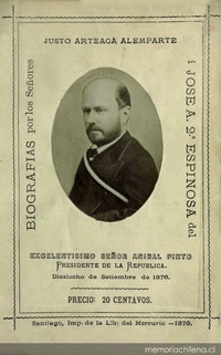Biografías del excelentísimo señor Anibal Pinto: presidente de la República : dieziocho de setiembre de 1876