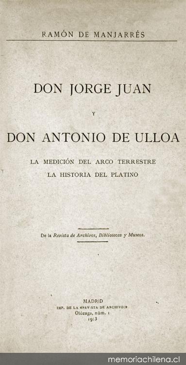Don Jorge Juan y don Antonio de Ulloa : la medición del arco terrestre, la historia del platino
