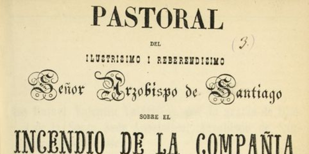 Pastoral del ilustrisimo i reberendisimo Señor Arzobispo de Santiago sobre el incendio de la Compañía i su reparación