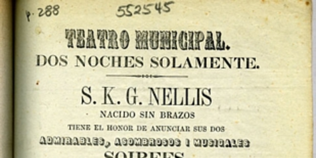 Teatro Municipal: dos noches solamente: S.K.G. Nellis nacido sin brazos tiene el honor de anunciar sus dos admirables, asombrosos i musicales soirees ...