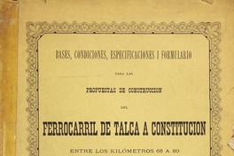 Ferrocarril de Talca a Constitución : bases, condiciones, especificaciones i formulario para las propuestas de construcción, entre los kilómetros 65 a 80