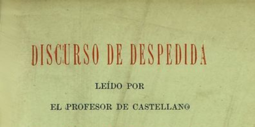 Discurso de despedida: leido en presencia de los alumnos de los cursos superiores del Liceo de Chillán el 22 de mayo de 1905