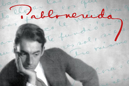 Pablo Neruda (1904-1973) : Las vidas del poeta
