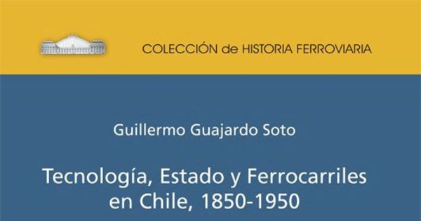 Tecnología, estado y ferrocarriles en Chile: 1850-1950