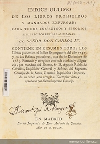 Indice ultimo de los libros prohibidos y mandados expurgar para todos los reynos y señorios del catolico Rey de las Españas, el señor Don Carlos IV