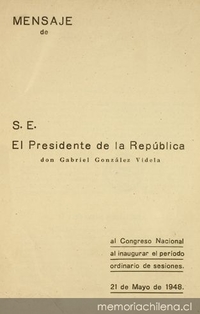 Mensaje de S.E. el Presidente de la República don Gabriel González Videla : al Congreso Nacional al inaugurar el período ordinario de sesiones