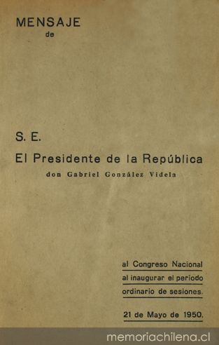 Mensaje de S.E. el Presidente de la República don Gabriel González Videla : al Congreso Nacional... 1950