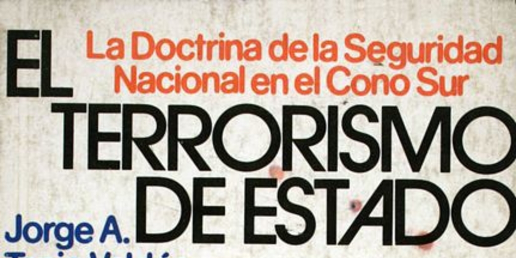 El terrorismo de Estado: la doctrina de la seguridad nacional en el Cono Sur