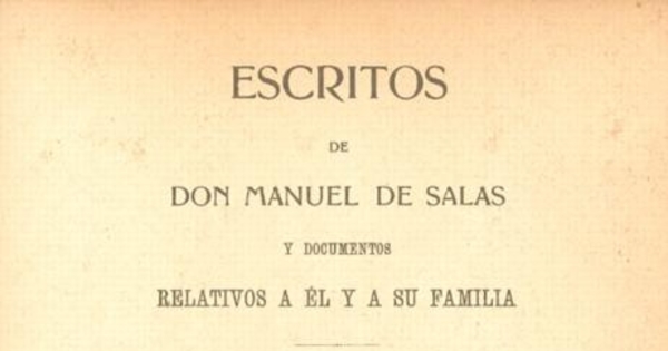 Escritos de Don Manuel de Salas : y documentos relativos a él y a su familia