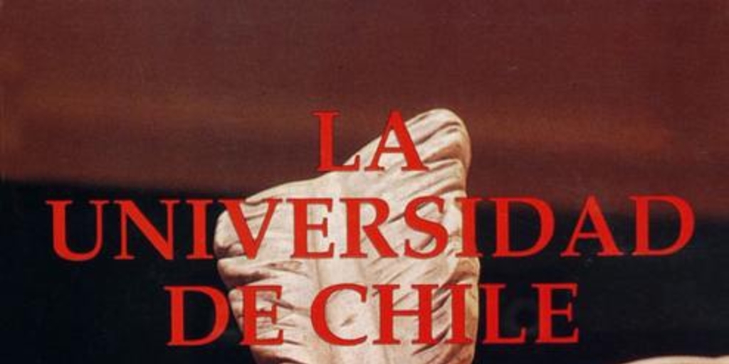 La Universidad de Chile : 1842-1992 : cuatro textos de su historia : Andrés Bello, Diego Barros Arana, Juvenal Hernández J., Jaime Lavados Montes