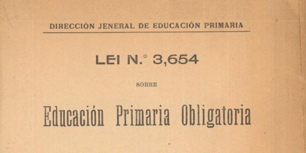 Lei N° 3.654 sobre educación primaria obligatoria : publicada el el diario oficial Nª12,755 de 26 de agosto de 1920