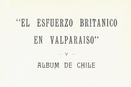 El esfuerzo británico en Valparaíso y álbum de Chile : 1925