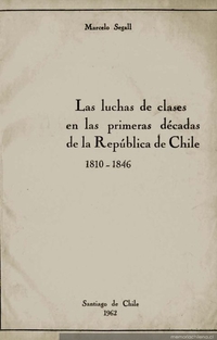 Las luchas de clases en las primeras décadas de la República de Chile : 1810-1846