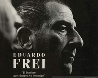 Eduardo Frei : El hombre que siempre va conmigo