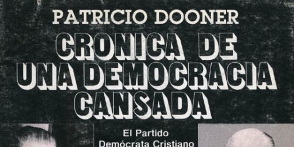 Crónica de una democracia cansada : el Partido Demócrata Cristiano durante el gobierno de Allende