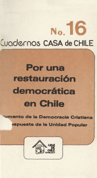 Por una restauración democrática en Chile : documento de la democracia cristiana y respuesta de la Unidad Popular