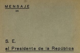 Mensaje de S. E. el Presidente de la República en la apertura de las sesiones ordinarias del Congreso Nacional, 1940