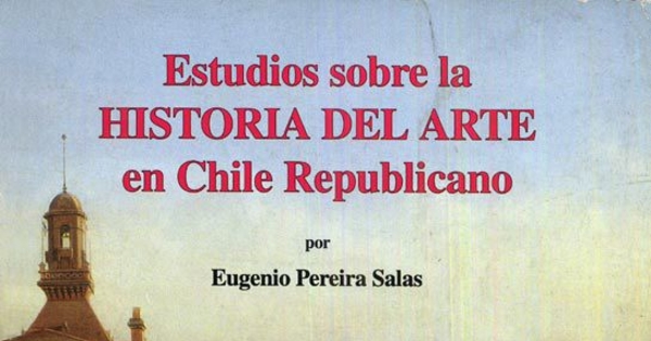 Estudios sobre la historia del arte en Chile Republicano