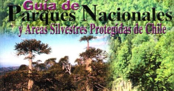 Guía de parques nacionales y áreas silvestres protegidas de Chile