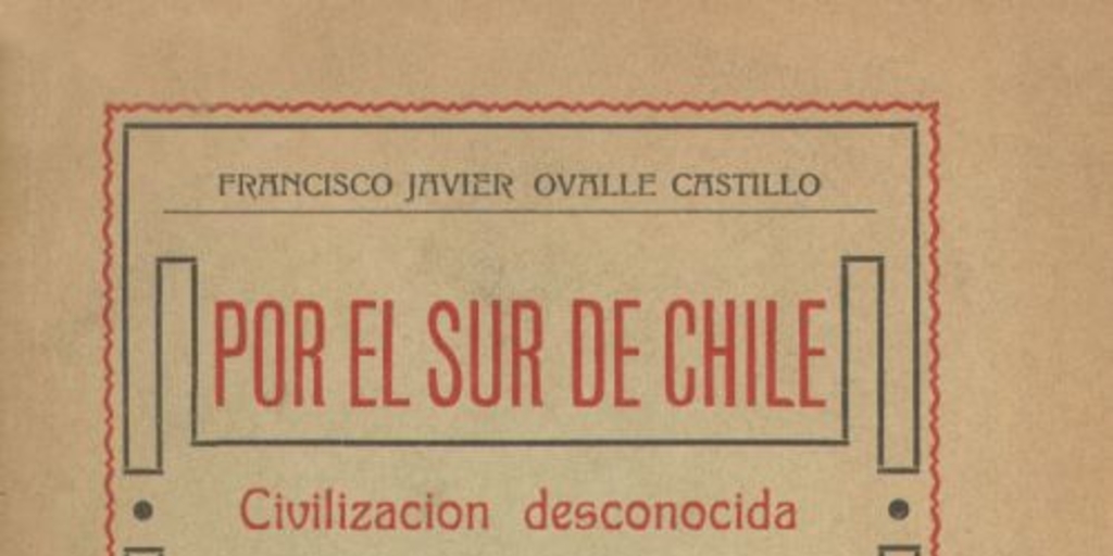 Por el sur de Chile : civilización desconocida