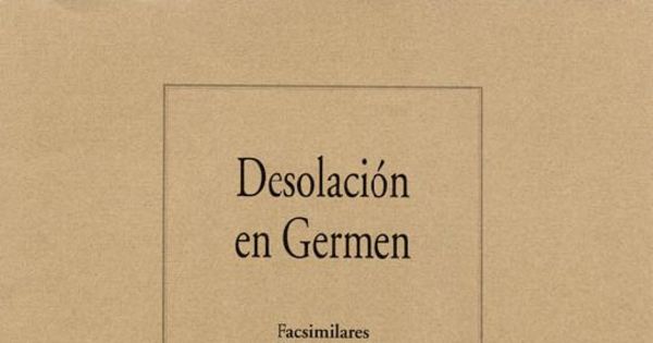 Desolación en germen : facsimilares de primeros manuscritos (1914-1921)