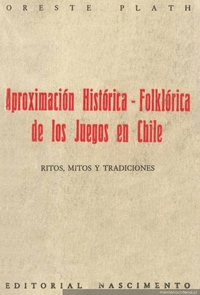 Aproximación histórica-folklórica de los juegos en Chile : ritos, mitos y tradiciones