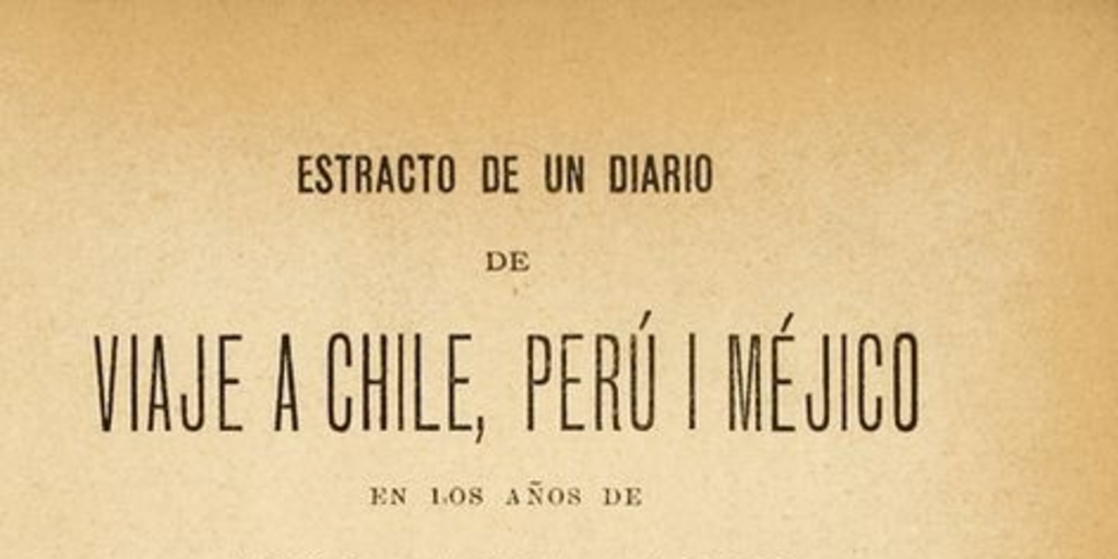Estracto de un diario de viaje a Chile, Perú i Méjico : en los años de 1820, 1821, 1822