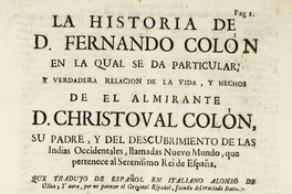 La historia de D. Fernando Colon en la cual se da particular y verdadera relación de la vida y hechos de el almirante D. Christoval Colón su padre y del descubrimiento de las indias occidentales llamadas Nuevo Mundo ...
