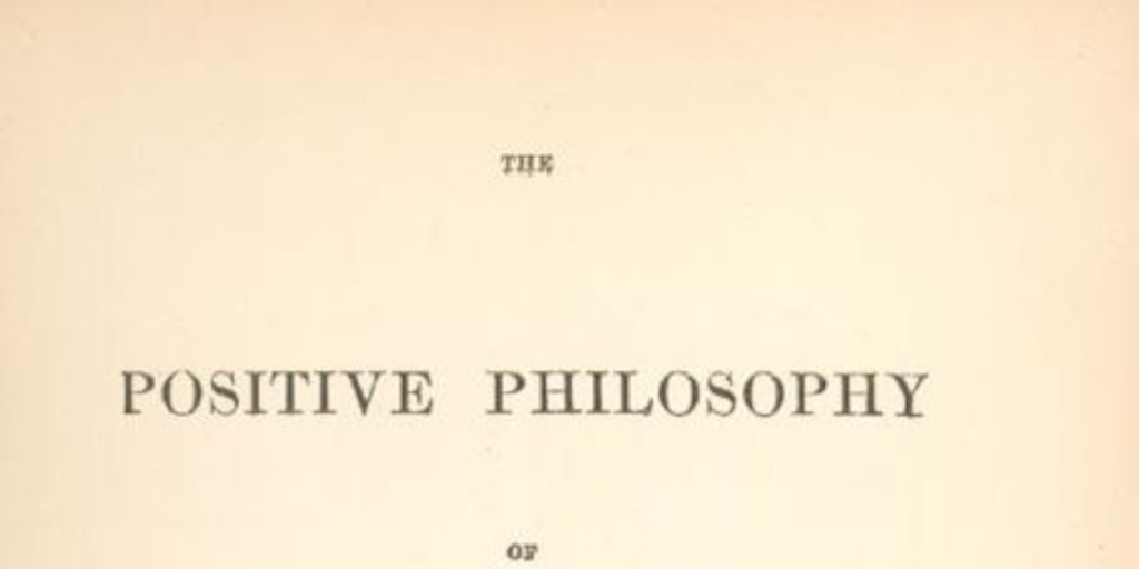 The positive philosophy of Auguste Comte
