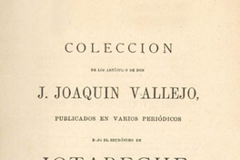 Colección de los artículos de don J. Joaquín Vallejo publicados en varios períodicos bajo el seudónimo de Jotabeche : 1841-1847 : con una introducción biográfica por Abraham König